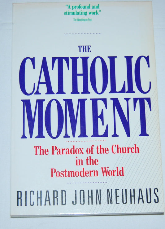 The Catholic Moment: The Paradox of the Church in the Postmodern World