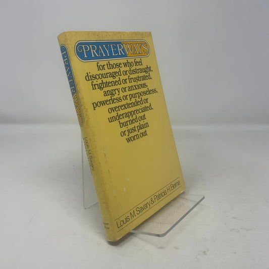 Prayerways for Those Who Felt Discouraged or Distraught, Frightened or Frustrated, Angry or Anxious, Powerless or Purposeless, Over-Extended or Under-