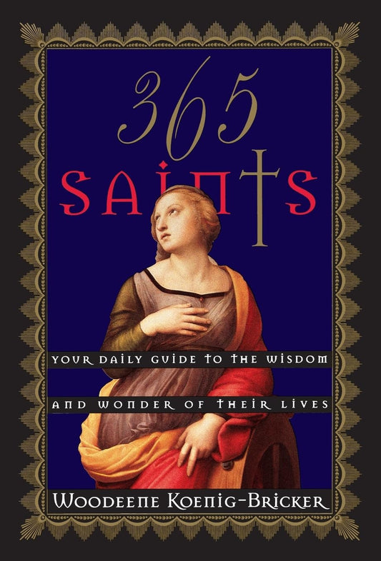 365 Saints: Your Daily Guide to the Wisdom and Wonder of Their Lives - 420