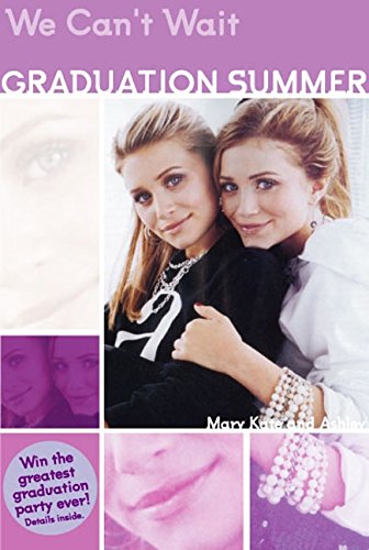 Mary-Kate & Ashley Graduation Summer #1: We Can't Wait: (We Can't Wait) (Graduation Summer Trilogy)