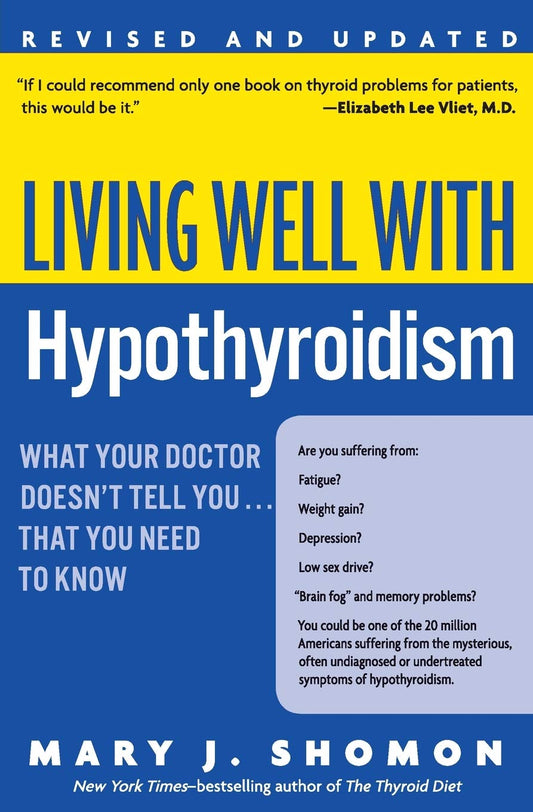 Living Well with Hypothyroidism: What Your Doctor Doesn't Tell You... That You Need to Know (Revised Edition) - 6947
