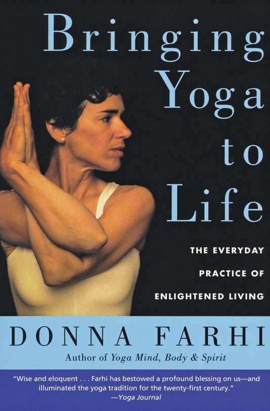 Bringing Yoga to Life: The Everyday Practice of Enlightened Living - 6895