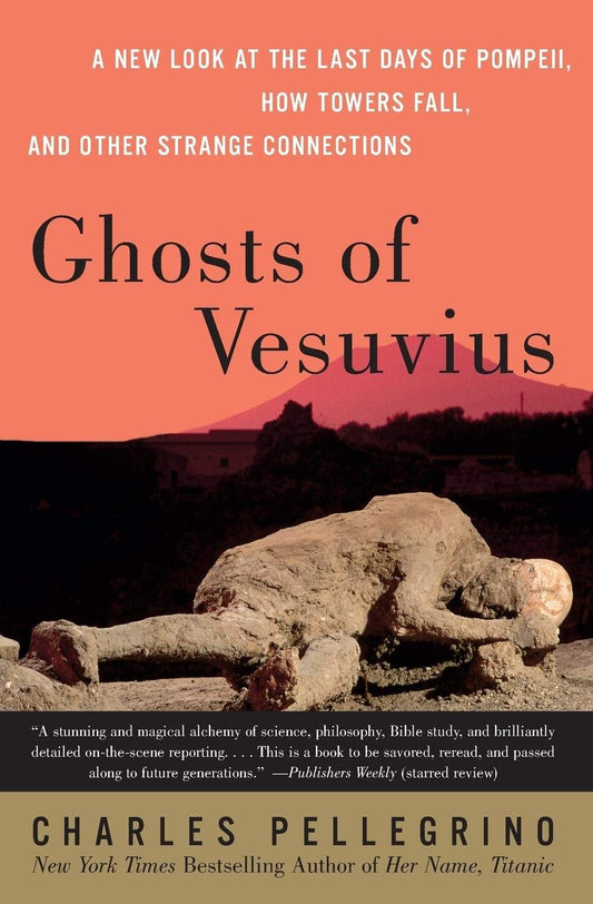 Ghosts of Vesuvius: A New Look at the Last Days of Pompeii, How Towers Fall, and Other Strange Connections - 3286