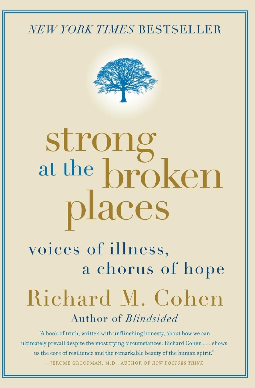 Strong at the Broken Places: Voices of Illness, a Chorus of Hope