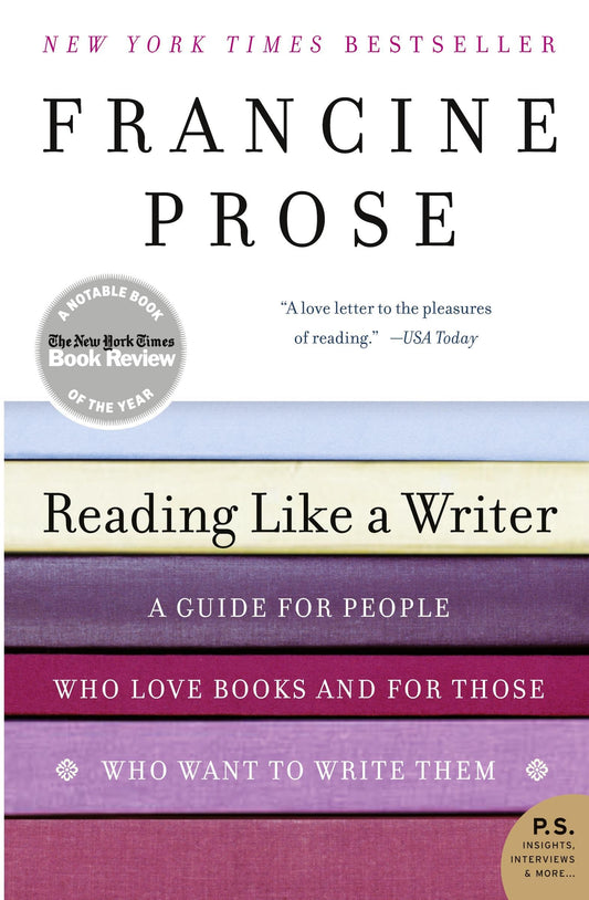Reading Like a Writer: A Guide for People Who Love Books and for Those Who Want to Write Them (P.S.) - 9296