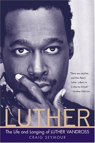 Luther: The Life and Longing of Luther Vandross