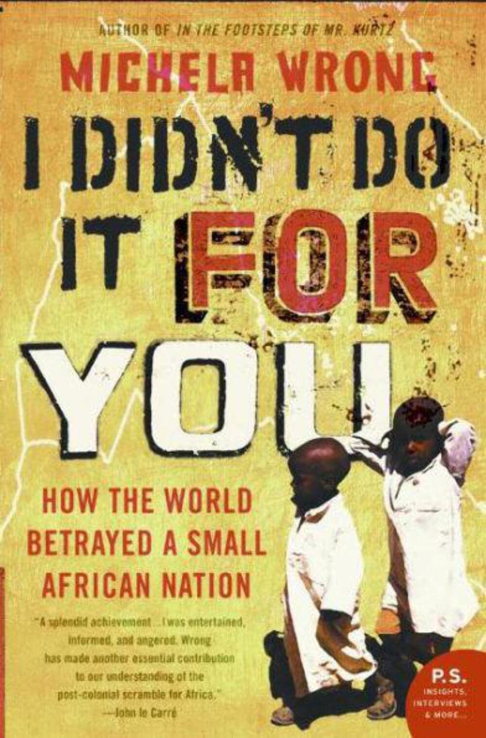 I Didn't Do It for You: How the World Betrayed a Small African Nation – Italy, Britain, US, and Soviet Colonialism in Eritrea (P.S.)