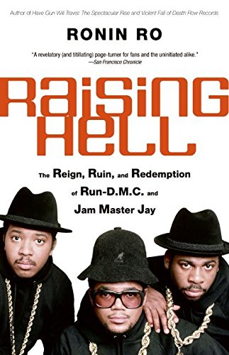 Raising Hell: The Reign, Ruin, and Redemption of Run-D.M.C. and Jam Master Jay