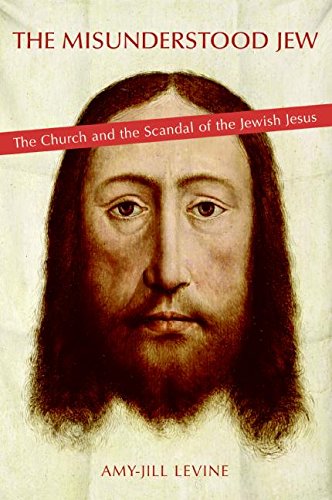 The Misunderstood Jew: The Church and the Scandal of the Jewish Jesus - 832