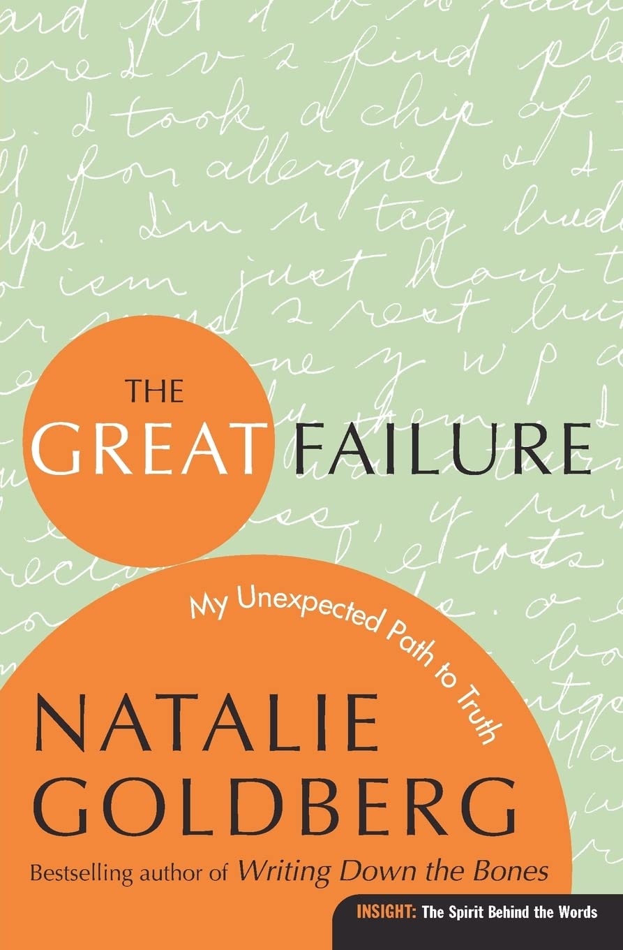 The Great Failure: My Unexpected Path to Truth – The Honest and Wry Memoir of a Writing Teacher's Intimate Life (Insight: The Spirit Behind The Words)