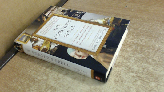 The Forger's Spell: A True Story of Vermeer, Nazis, and the Greatest Art Hoax of the Twentieth Century