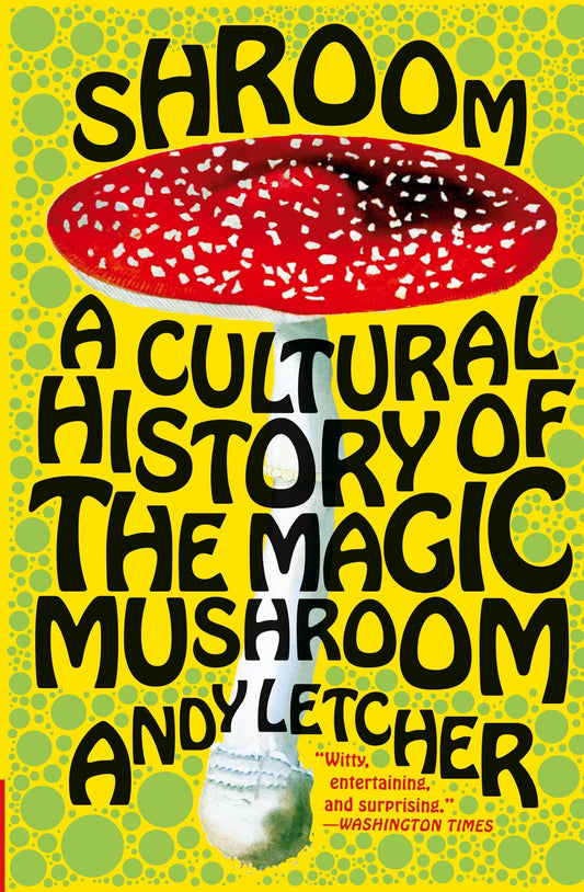 Shroom: A Cultural History of the Magic Mushroom - 4902