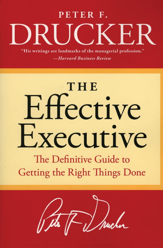 The Effective Executive: The Definitive Guide to Getting the Right Things Done (Harperbusiness Essentials) - 3814