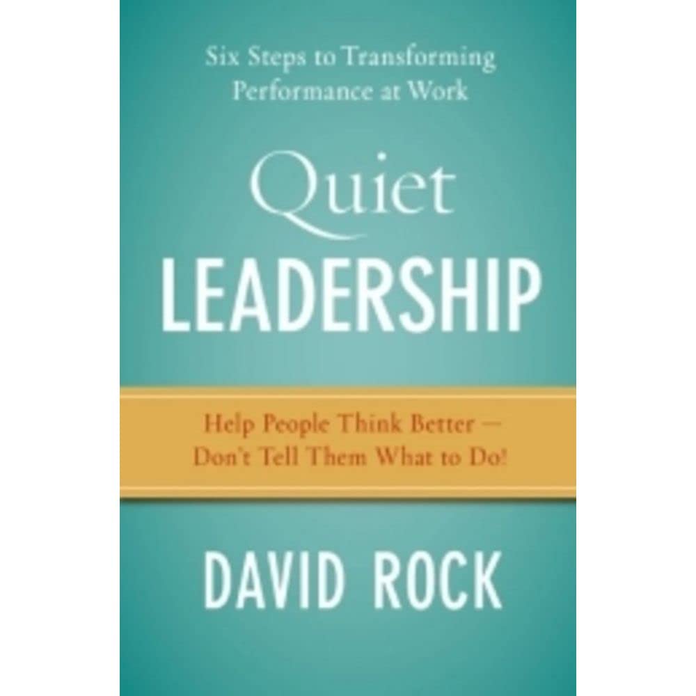 Quiet Leadership: Six Steps to Transforming Performance at Work - 9993