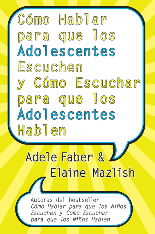 Como Hablar para que los Adolescentes Escuchen y Como Escuchar para que los Adol