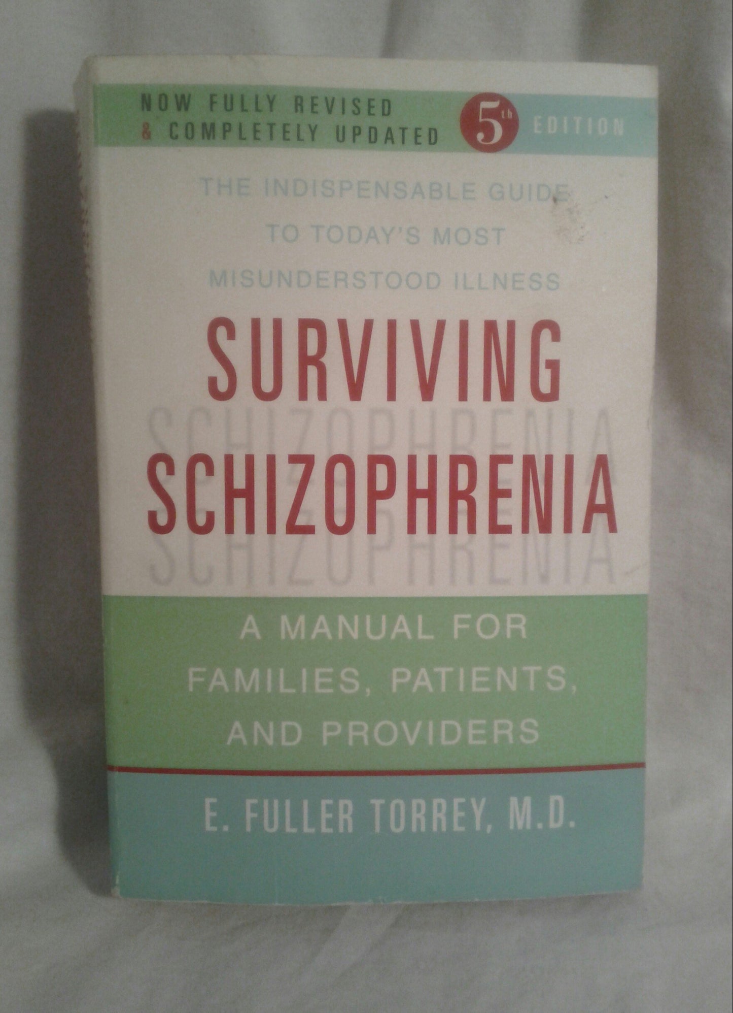Surviving Schizophrenia: A Manual for Families, Patients, And Providers