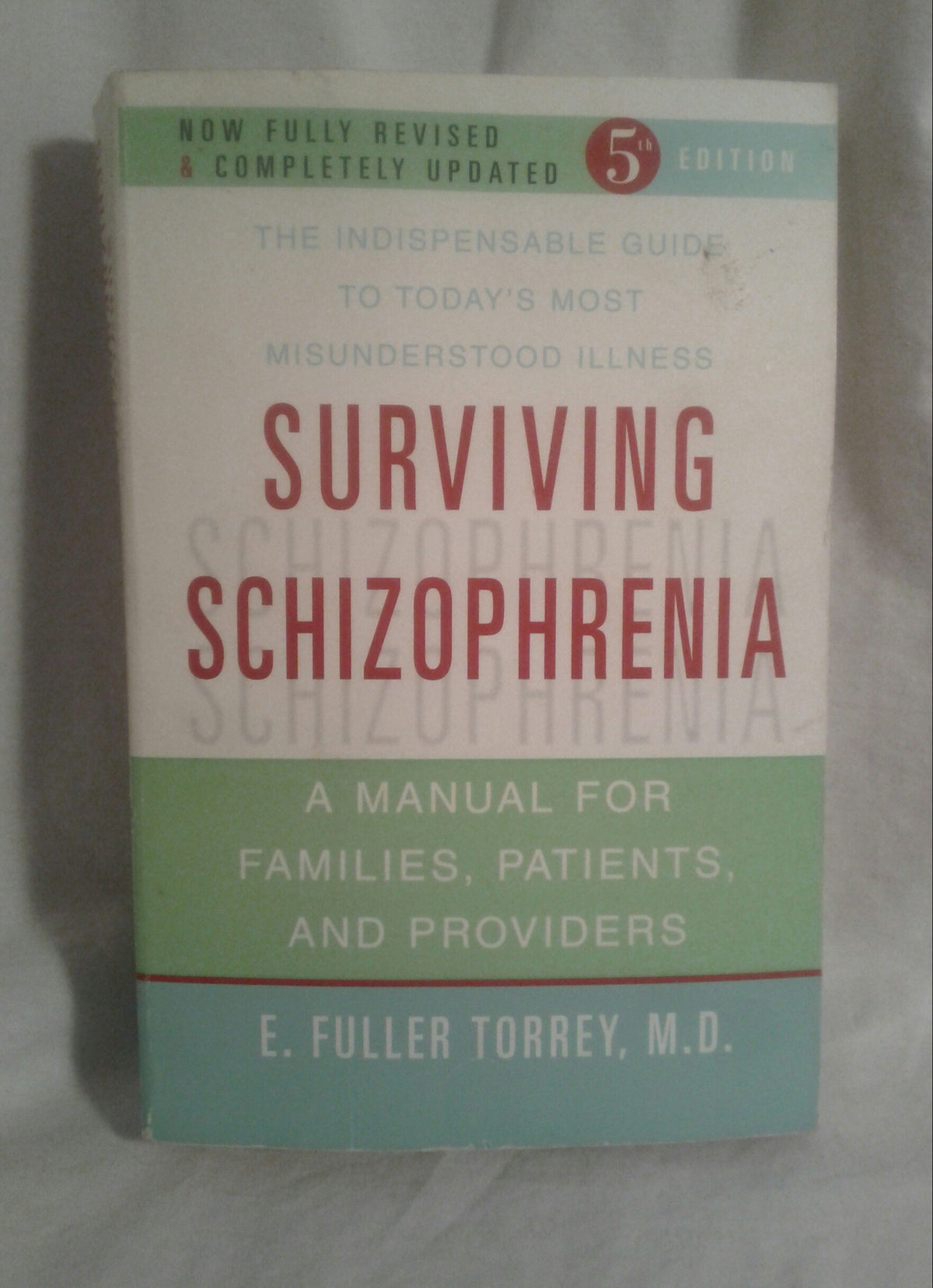 Surviving Schizophrenia: A Manual for Families, Patients, And Providers