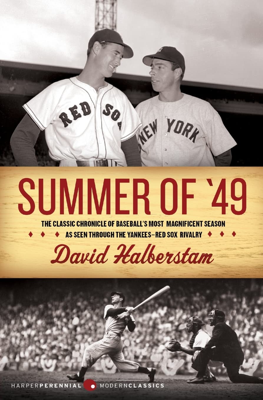 Summer of '49: The Classic Chronicle of the Mythic 1949 Yankees-Red Sox Rivalry Between DiMaggio and Williams (Harper Perennial Modern Classics)