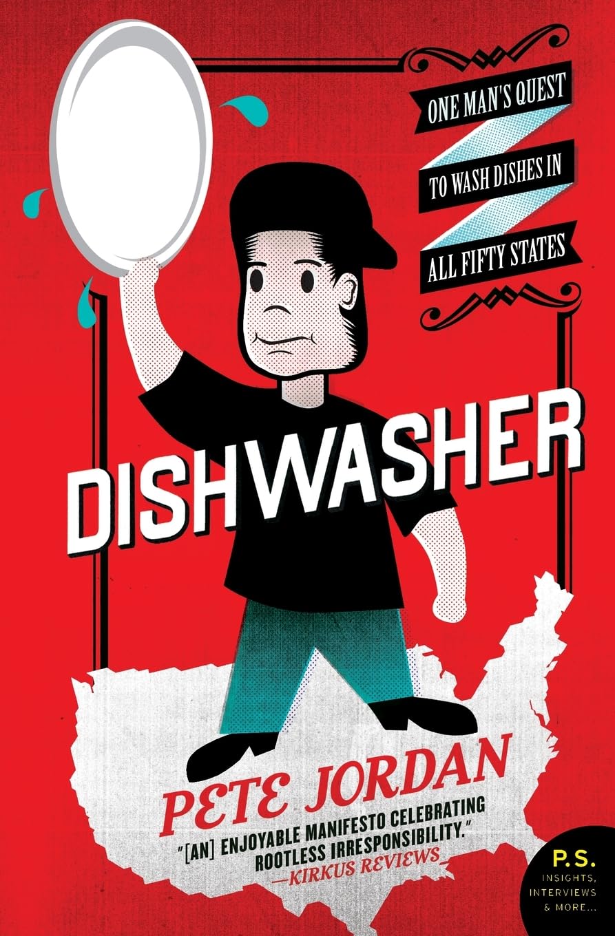 Dishwasher: Dishwasher: One Man's Quest to Wash Dishes in All Fifty States – A Funny Travelogue and Food Service Memoir (P.S.)