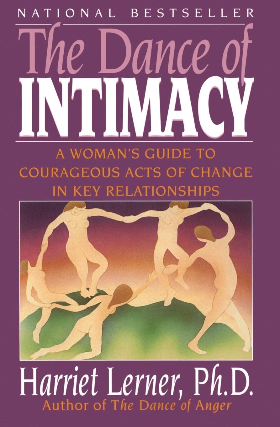 The Dance of Intimacy: A Woman's Guide to Courageous Acts of Change in Key Relationships - 7672
