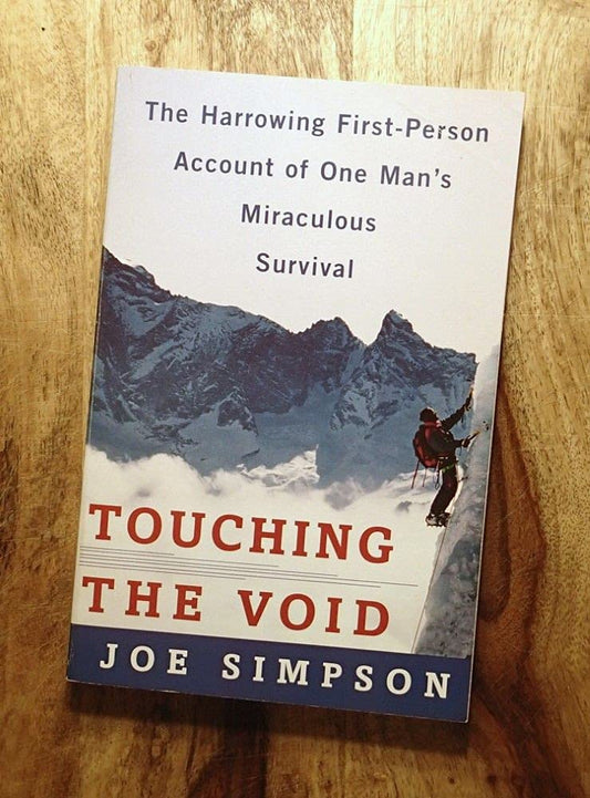 Touching the Void: The Harrowing First Person Account Of One Man's Miraculous Survival