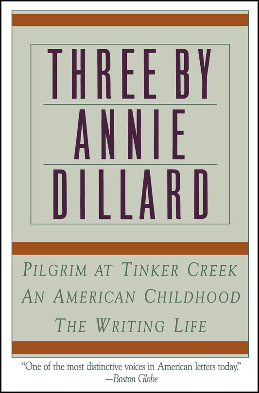 Three by Annie Dillard: The Writing Life, An American Childhood, Pilgrim at Tinker Creek - 1479