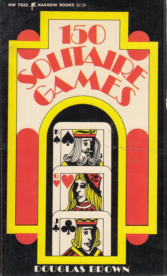 150 Solitaire Games: The Perfect Guide to Playing Cards Solo or With Others―Including Puzzlers and ESP Tests