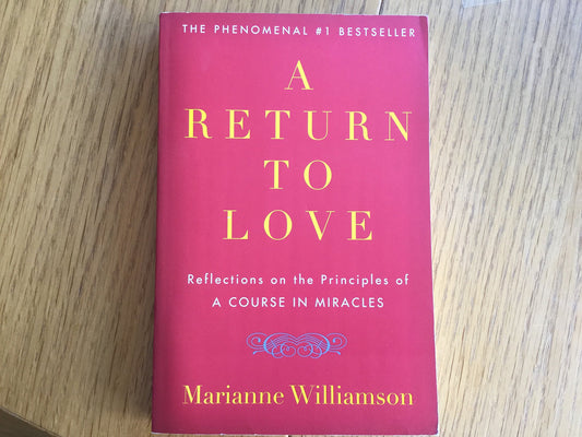 A RETURN TO LOVE: REFLECTIONS ON