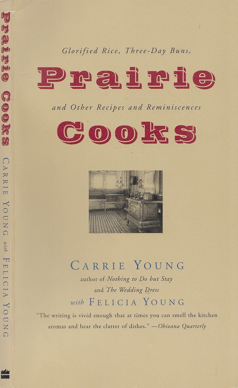 Prairie Cooks: Glorified Rice, Three-Day Buns, and Other Recipes and Reminiscences