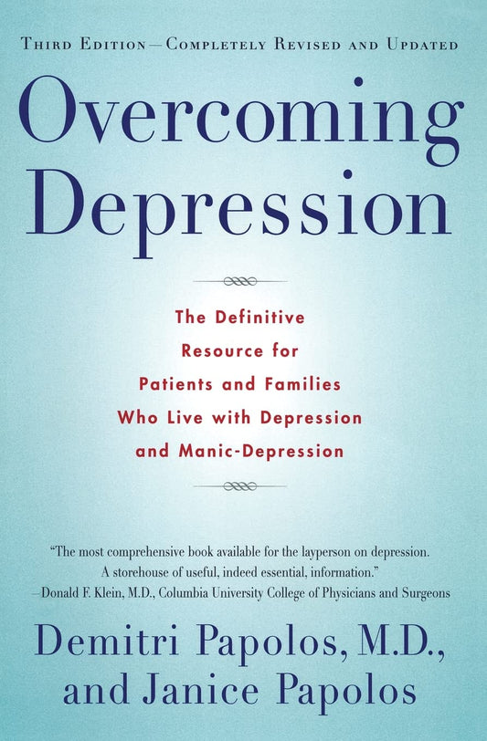 Overcoming Depression: The Definitive Resource for Patients and Families Who Live with Depression and Manic-Depression - 5429