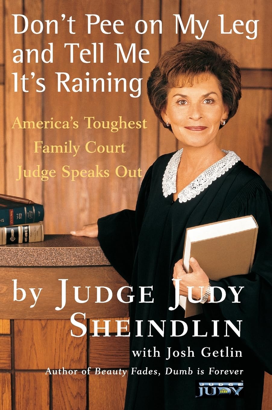 Don't Pee on My Leg and Tell Me It's Raining: America's Toughest Family Court Judge Speaks Out - 8417