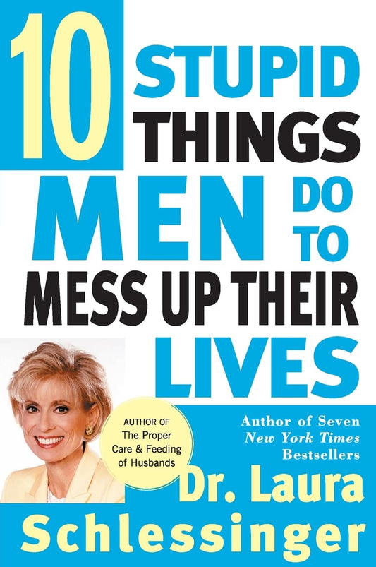Ten Stupid Things Men Do to Mess Up Their Lives - 8670