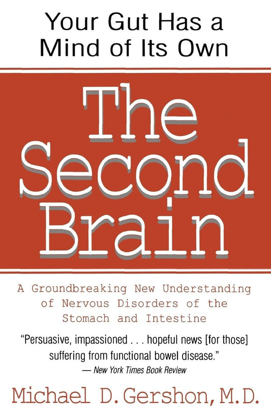 The Second Brain: A Groundbreaking New Understanding of Nervous Disorders of the Stomach and Intestine - 4896