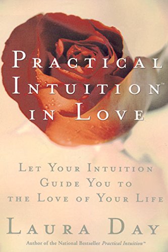 Practical Intuition in Love: Let Your Intuition Guide You to the Love of Your Life - 2793