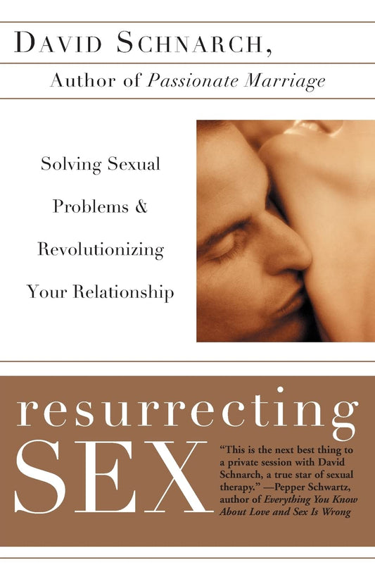 Resurrecting Sex: Solving Sexual Problems and Revolutionizing Your Relationship – A Groundbreaking Couples Guide to Wellness and Spiritual Connection