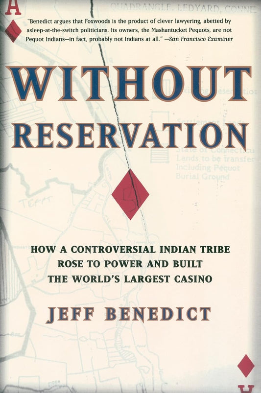 Without Reservation: How a Controversial Indian Tribe Rose to Power and Built the World's Largest Casino - 4868