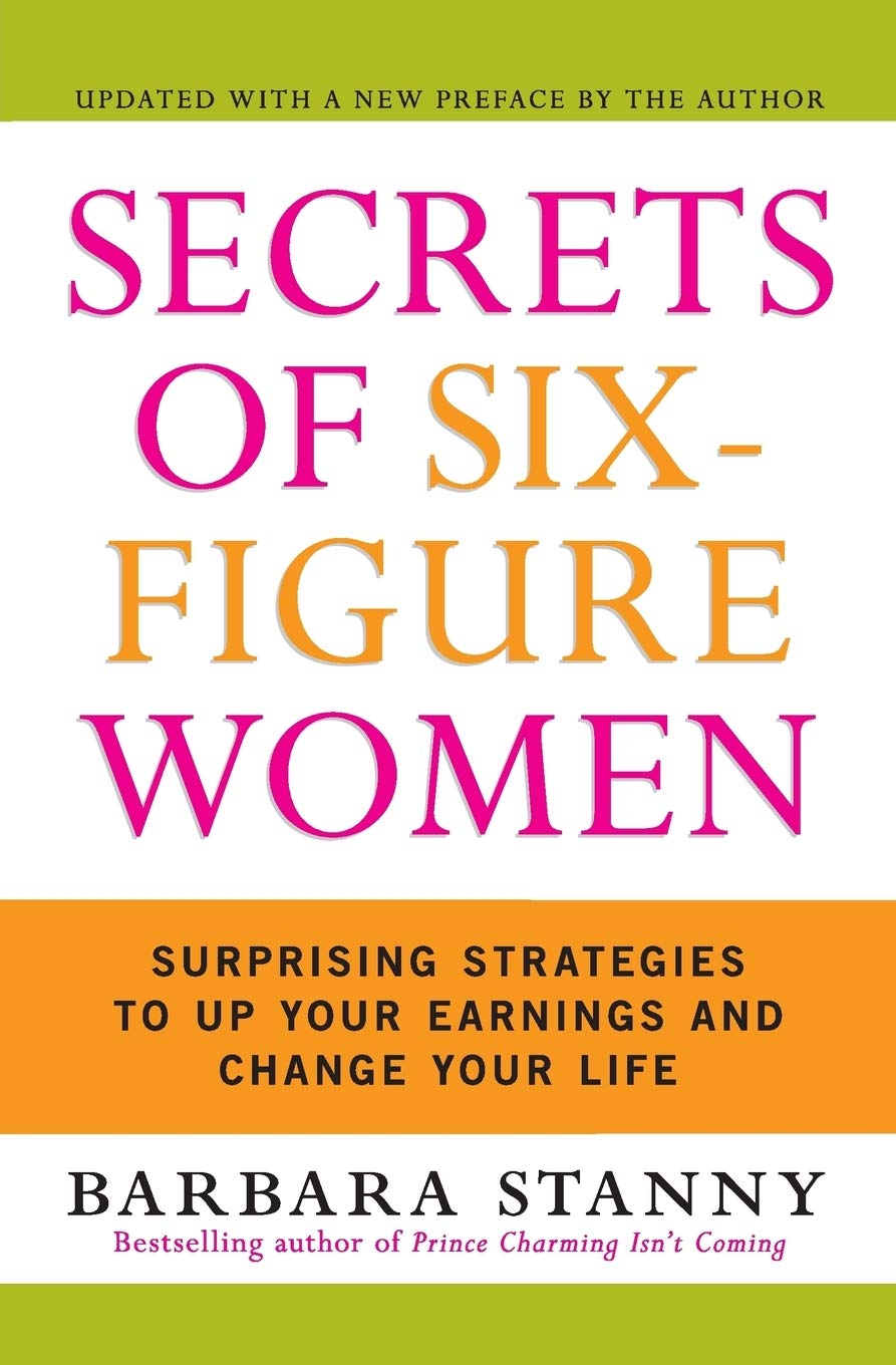 Secrets of Six-Figure Women: Surprising Strategies to Up Your Earnings and Change Your Life - 1275