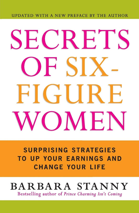 Secrets of Six-Figure Women: Surprising Strategies to Up Your Earnings and Change Your Life - 1275