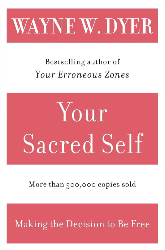 Your Sacred Self: Making the Decision to Be Free - 454