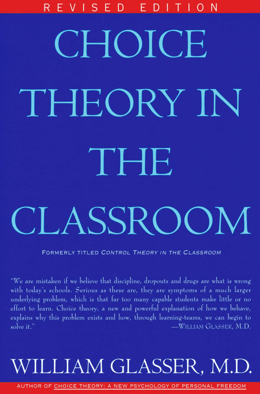 Choice Theory in the Classroom: A Practical Guide to Team Learning and Student Motivation for Teachers