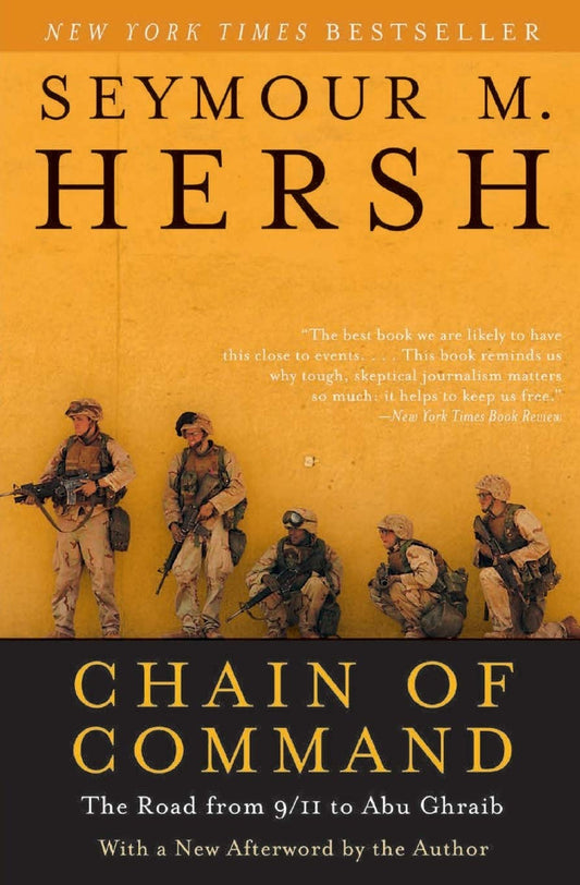 Chain of Command: The Road from 9/11 to Abu Ghraib – Explosive Investigative Journalism on Bush Administration Lies and Iraq War Failures (P.S.)