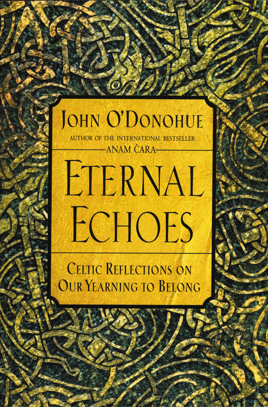 Eternal Echoes: Celtic Reflections on Our Yearning to Belong - 2750
