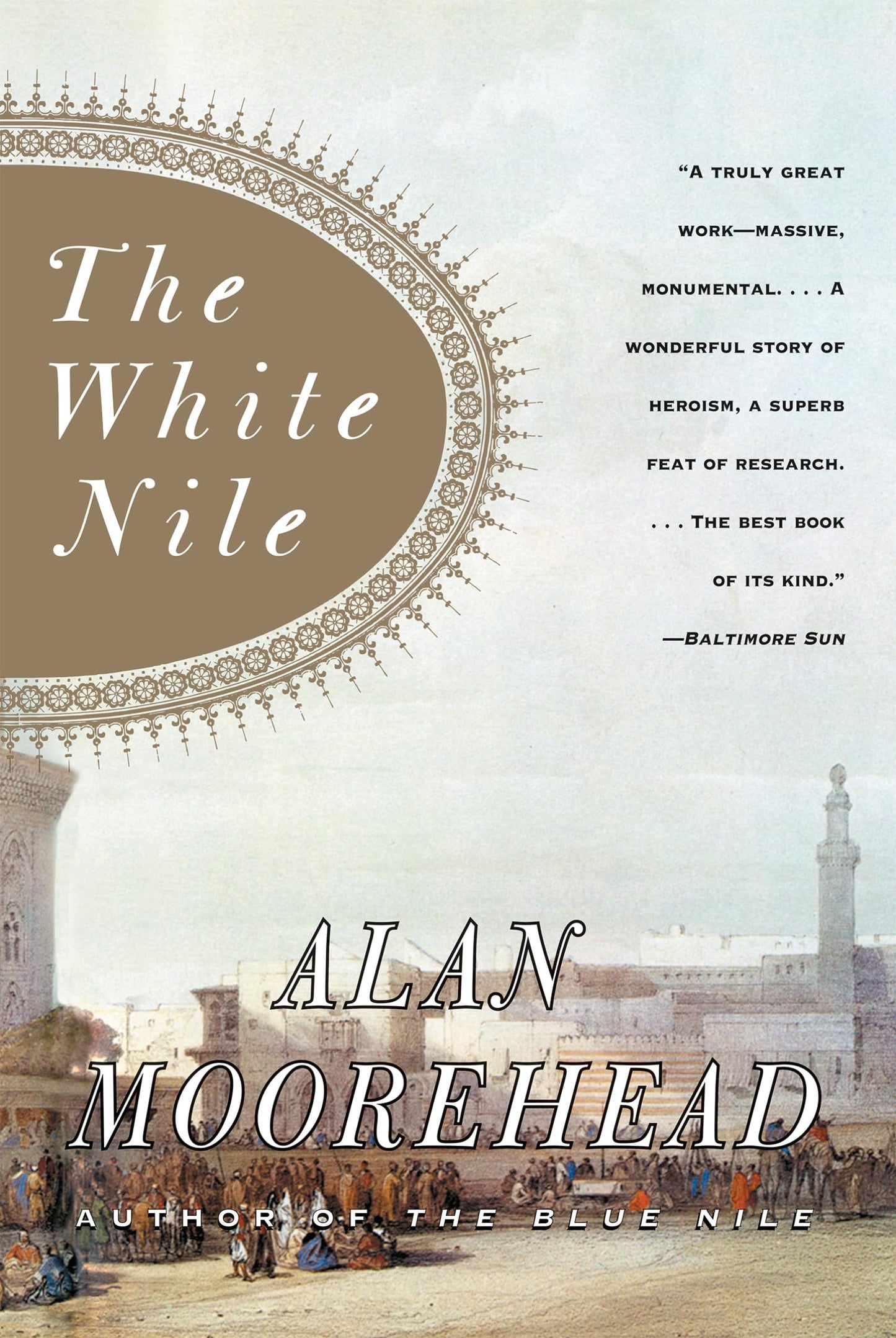 The White Nile: The Classic Bestseller―A Dramatic History of 19th Century Nile Exploration and African Discovery