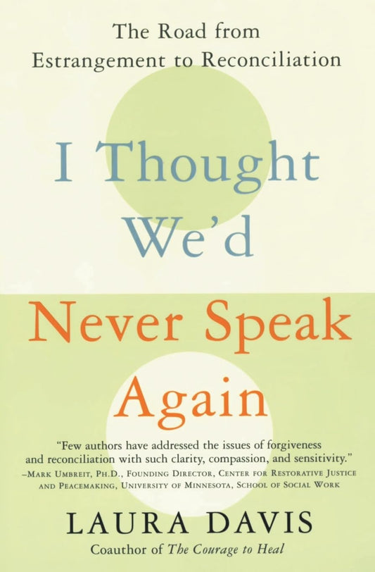 I Thought We'd Never Speak Again: The Road from Estrangement to Reconciliation - 1754
