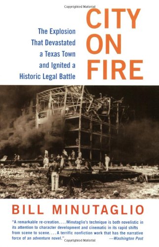 City on Fire: The Explosion That Devastated a Texas Town and Ignited a Historic Legal Battle