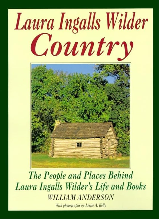 Laura Ingalls Wilder Country: The People and Places in Laura Ingalls Wilder's Life and Books - 7664