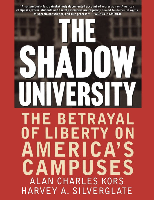 The Shadow University: The Betrayal Of Liberty On America's Campuses