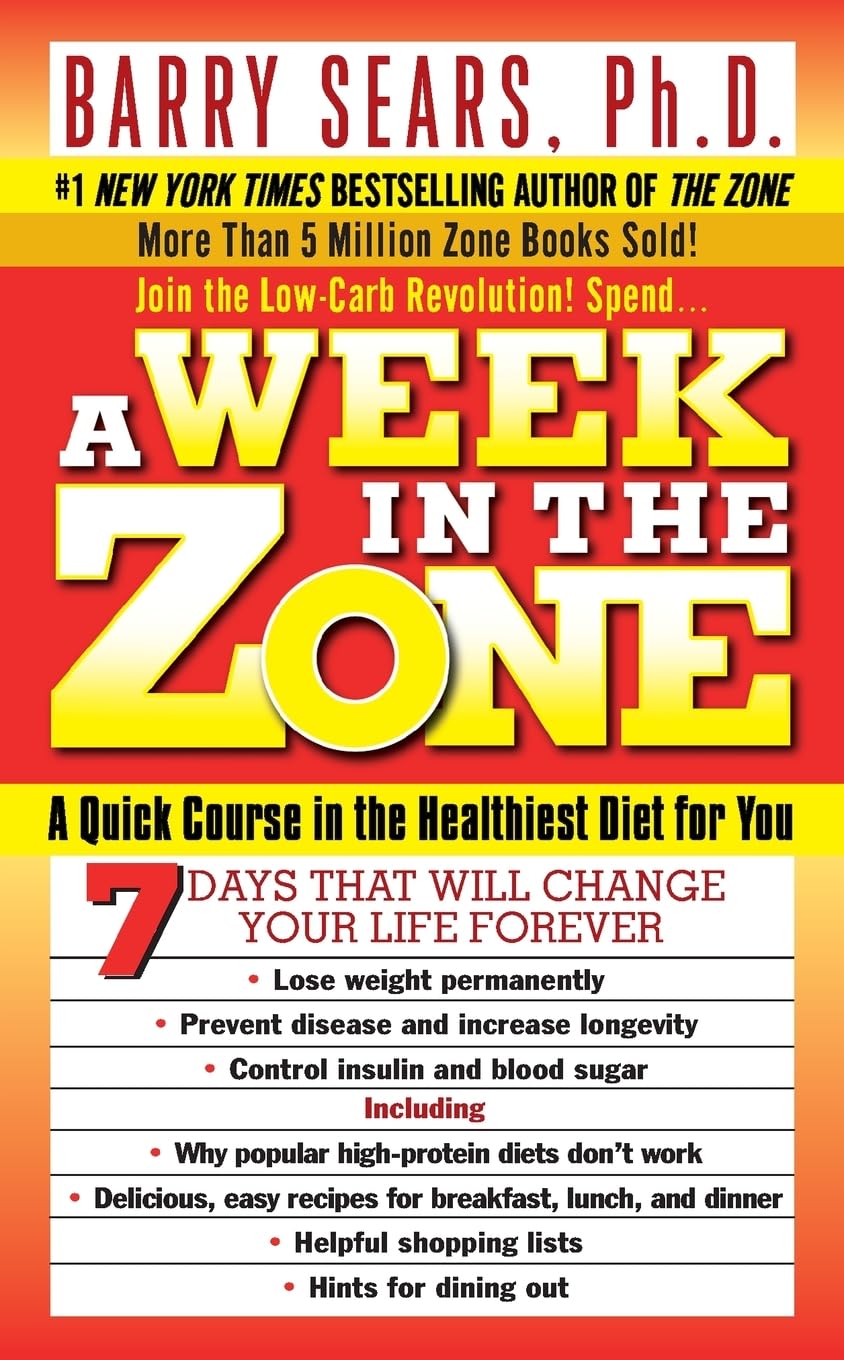 A Week in the Zone: A Quick Course in the Healthiest Diet for You – Burn Body Fat, Fight Disease, and Increase Energy Without Hunger