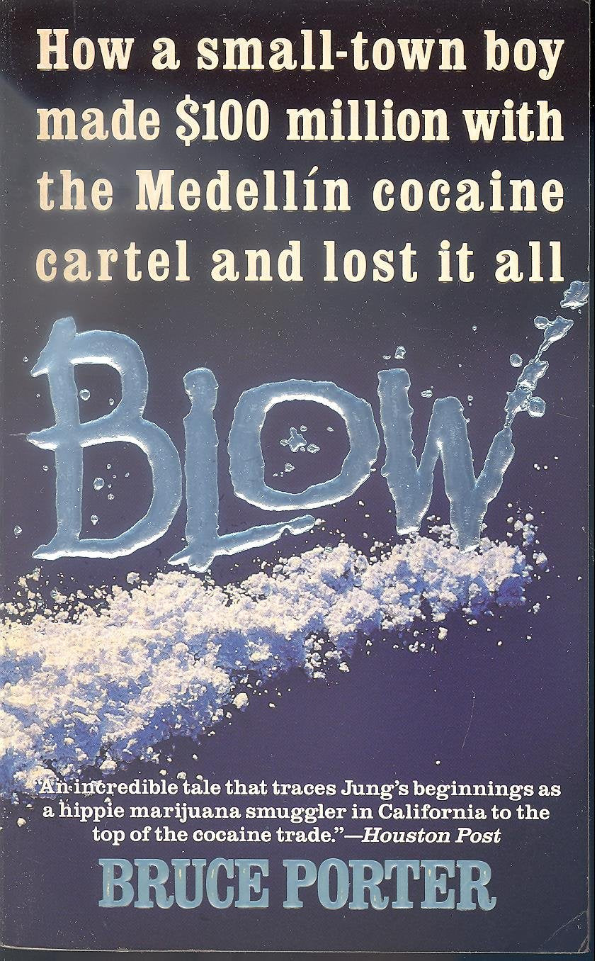 Blow: How a Small-Town Boy Made $100 Million With the Medellin Cocaine Cartel and Lost It All - 4900
