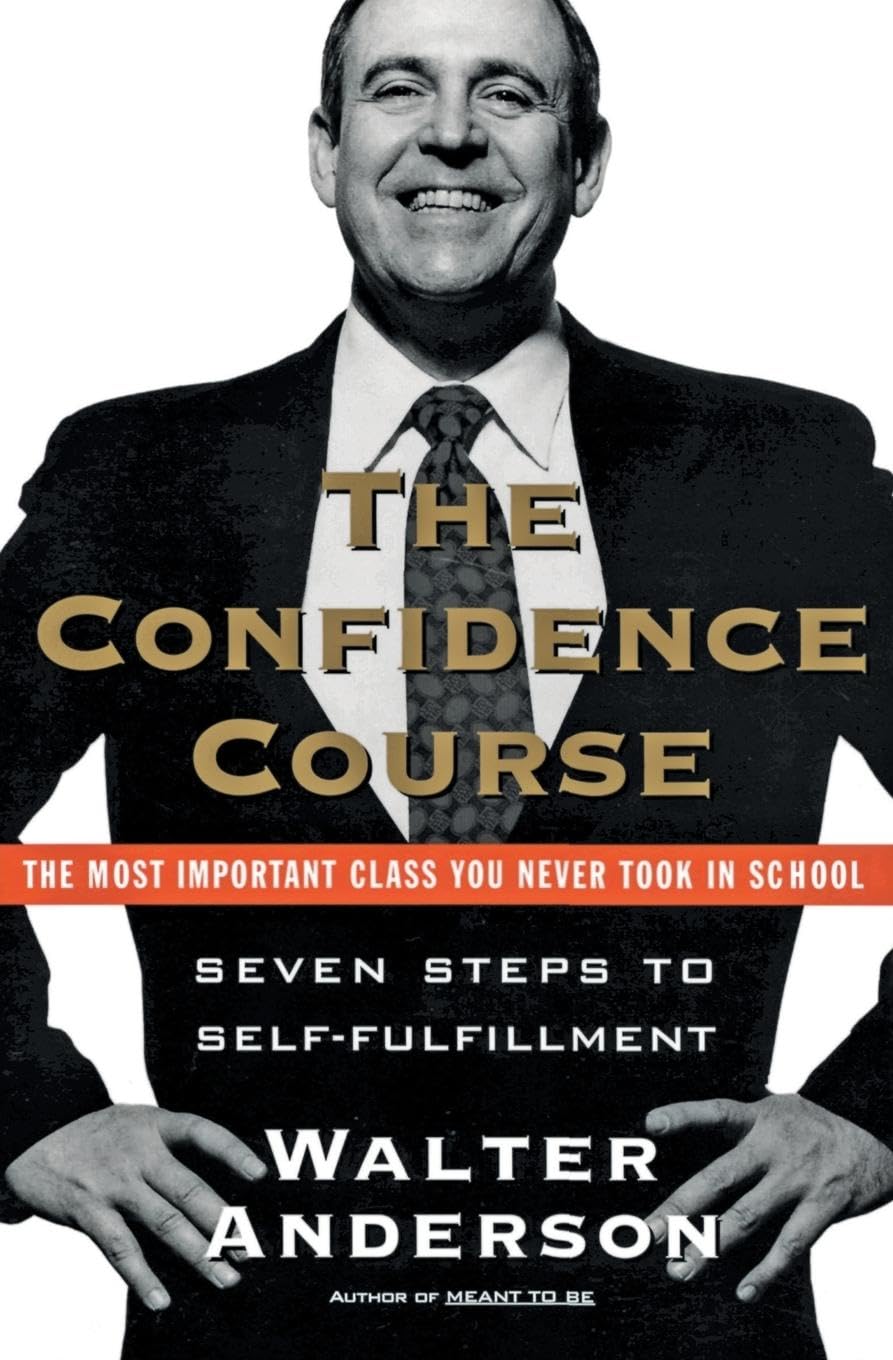 The Confidence Course: Seven Steps to Self-Fulfillment